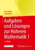 Aufgaben und Lösungen zur Höheren Mathematik 1 - Jörg Hörner, Klaus Höllig