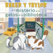 Cover-Bild zum Titel 'Baker Y Taylor: Y El Misterio de Los Gatos de la Biblioteca (the Mystery of the Library Cats)' von 'Candy Rodó'
