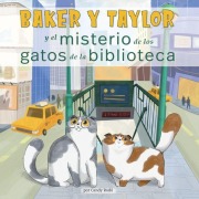 Cover-Bild zum Titel 'Baker Y Taylor: Y El Misterio de Los Gatos de la Biblioteca (the Mystery of the Library Cats)' von 'Candy Rodó'