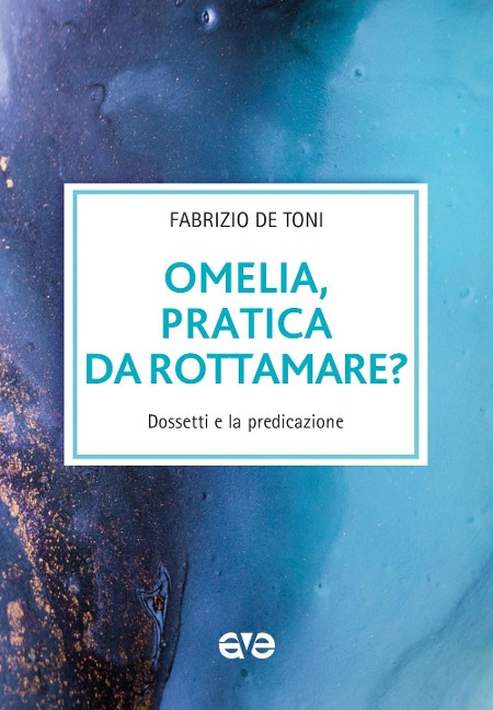 Omelia, pratica da rottamare? Dossetti e la predicazione - Fabrizio de Toni
