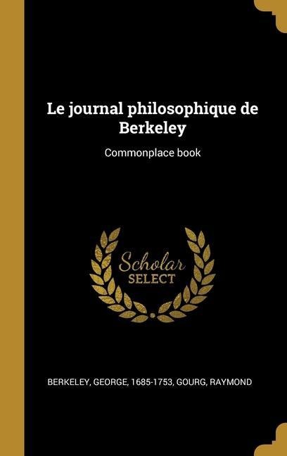 Le journal philosophique de Berkeley: Commonplace book - George Berkeley, Gourg Raymond