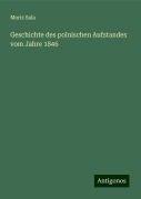 Geschichte des polnischen Aufstandes vom Jahre 1846 - Moriz Sala