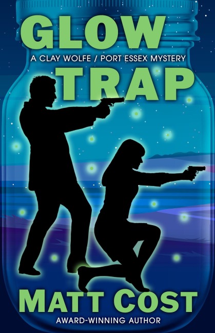 Glow Trap (A Clay Wolfe / Port Essex Mystery, #6) - Matt Cost