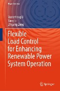 Flexible Load Control for Enhancing Renewable Power System Operation - Yuanzheng Li, Yang Li, Zhigang Zeng
