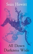Cover-Bild zum Titel 'All Down Darkness Wide' von 'Seán Hewitt'