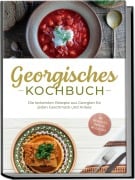 Cover-Bild zum Titel 'Georgisches Kochbuch: Die leckersten Rezepte aus Georgien für jeden Geschmack und Anlass - inkl. Brotrezepten, Fingerfood, Dips & Desserts' von 'Maris Tsiklauri'