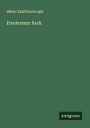 Cover-Bild zum Titel 'Friedemann Bach' von 'Albert Emil Brachvogel'