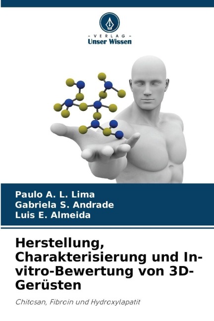 Herstellung, Charakterisierung und In-vitro-Bewertung von 3D-Gerüsten - Paulo A. L. Lima, Gabriela S. Andrade, Luis E. Almeida