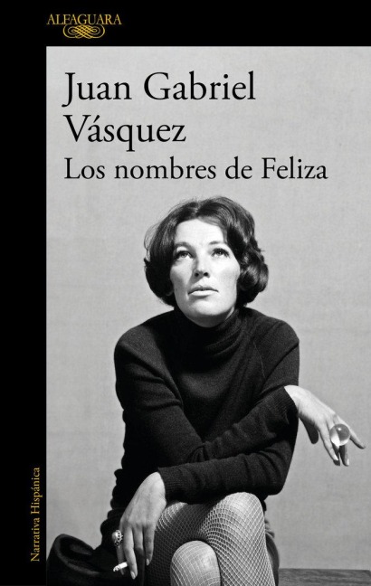 Los nombres de Feliza - Juan Gabriel Vasquez