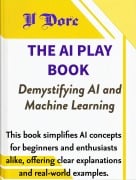 The AI Play Book - Demystifying AI and Machine Learning - V. Dore