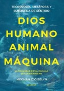 Cover-Bild zum Titel 'Dios, Humano, Animal, Maquina' von 'O¿gieblyn Meghan'