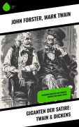 Cover-Bild zum Titel 'Giganten der Satire: Twain & Dickens' von 'John Forster, Mark Twain'