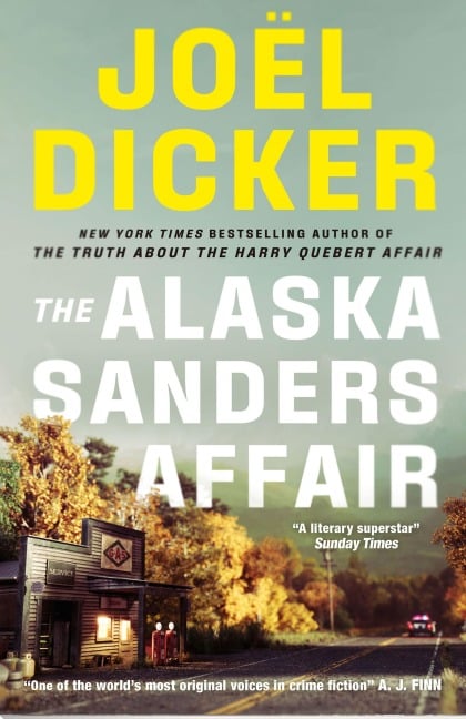 The Alaska Sanders Affair - Joël Dicker