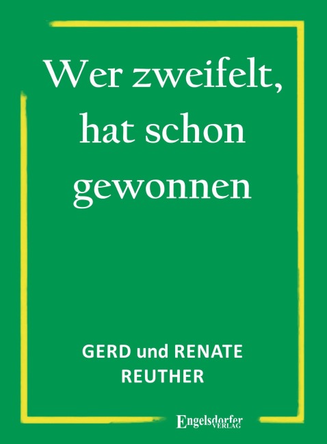Wer zweifelt, hat schon gewonnen - Gerd Reuther, Renate Reuther