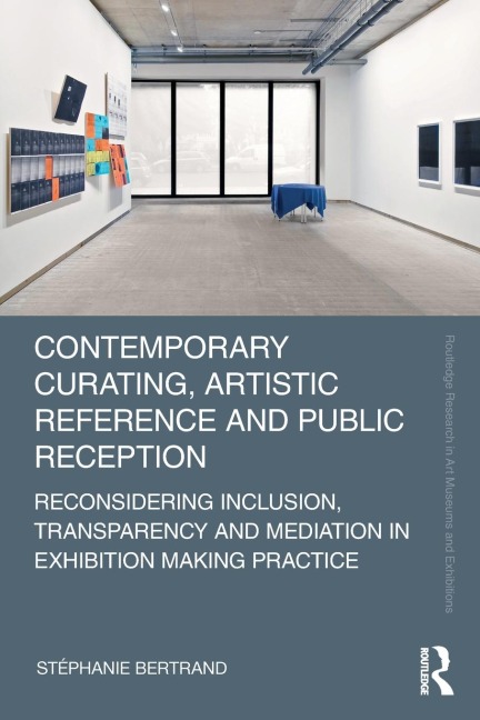 Contemporary Curating, Artistic Reference and Public Reception - Stéphanie Bertrand