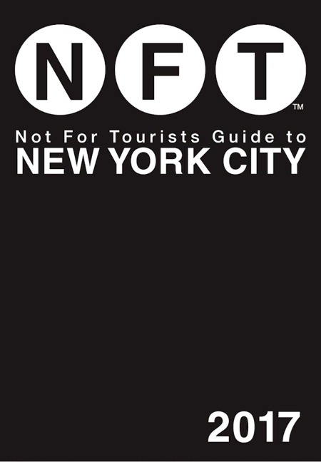 Not For Tourists Guide to New York City 2017 - Not For Tourists