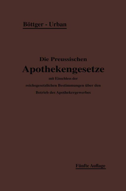 Die Preußischen Apothekengesetze - Ernst Urban, H. Böttger