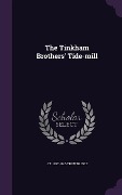 The Tinkham Brothers' Tide-mill - J T Trowbridge