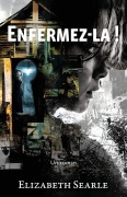 Cover-Bild zum Titel 'Enfermez-la !' von 'Elizabeth Searle'