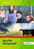 Betrifft Wirtschaft. Arbeitsheft - Alfons Axmann, Manfred Scherer