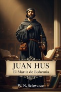 Cover-Bild zum Titel 'Juan Hus: El Mártir de Bohemia' von 'W. N. Schwarze'