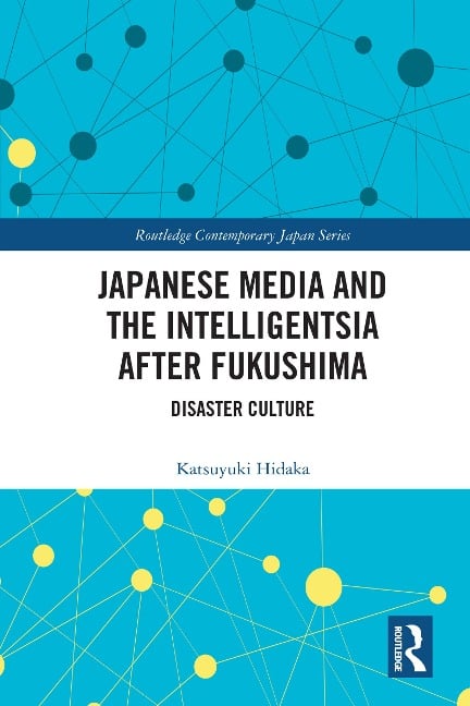 Japanese Media and the Intelligentsia after Fukushima - Katsuyuki Hidaka