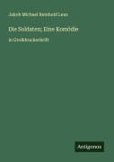 Cover-Bild zum Titel 'Die Soldaten; Eine Komödie' von 'Jakob Michael Reinhold Lenz'