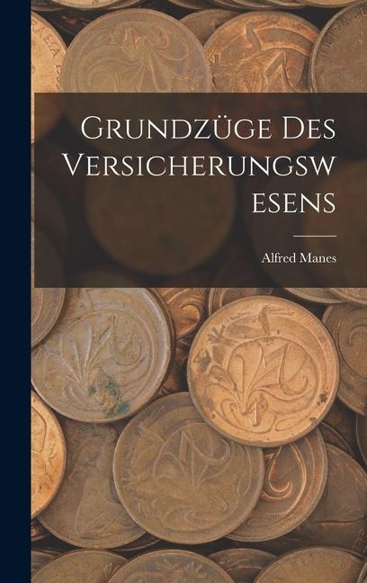 Grundzüge Des Versicherungswesens - Alfred Manes