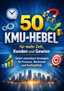 Cover-Bild zum Titel '50 KMU-Hebel für mehr Zeit, Kunden und Gewinn' von 'Dominik Mikulaschek'