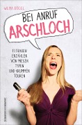 Bei Anruf Arschloch - Wilma Bögel
