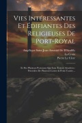 Cover-Bild zum Titel 'Vies Intéressantes Et Édifiantes Des Religieuses De Port-Royal: Et Des Plusieurs Personnes Qui Leur Étoient Attachées: Précédées De Plusieurs Lettres' von 'Angélique Saint Jean Arna de d'Andilly, La Croix, Pierre Le Clerc'