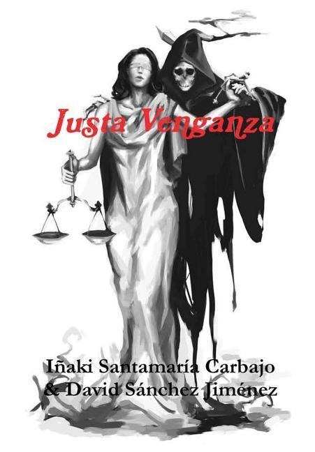 Justa Venganza - Iñaki Santamaría Carbajo, David Sánchez Jiménez