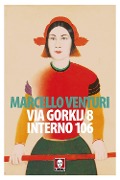 Cover-Bild zum Titel 'Via Gorkij 8, interno 106' von 'Marcello Venturi'