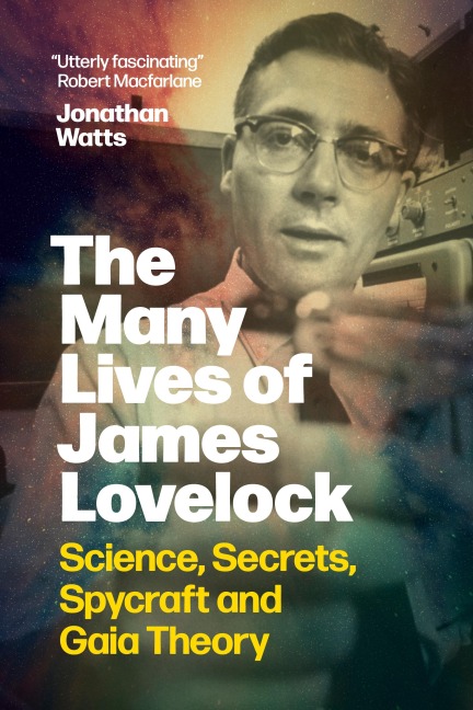 The Many Lives of James Lovelock - Jonathan Watts