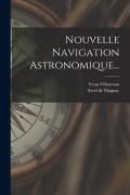 Cover-Bild zum Titel 'Nouvelle Navigation Astronomique...' von 'Yvon Villarceau'