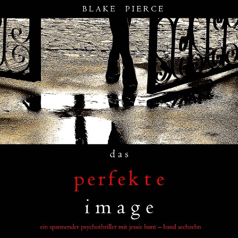 Das Perfekte Image (Ein spannender Psychothriller mit Jessie Hunt¿Band Sechzehn) - Blake Pierce
