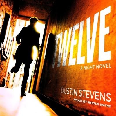 Twelve Lib/E: A Night Novel - Dustin Stevens
