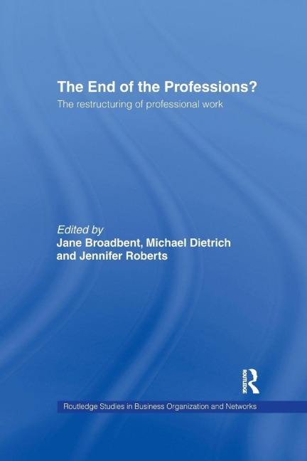 The End of the Professions? - Jane Broadbent, Jennifer Roberts, Michael Dietrich