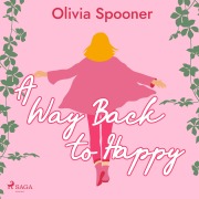Cover-Bild zum Titel 'A Way Back to Happy' von 'Olivia Spooner'