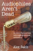 Cover-Bild zum Titel 'Audiophiles Aren't Dead' von 'Alex Sakiz'
