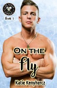 Cover-Bild zum Titel 'On the Fly (Las Vegas Sinners, #1)' von 'Katie Kenyhercz'