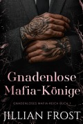 Cover-Bild zum Titel 'Gnadenlose Mafia-Könige (Gnadenloses Mafia-Reich, #1)' von 'Jillian Frost'
