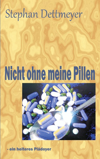 Nicht ohne meine Pillen ! - Stephan Dettmeyer