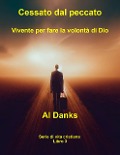 Cessato dal peccato: Vivente per fare la volontà di Dio (Serie di vita cristiana, #3) - Al Danks