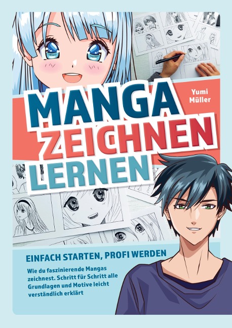 Manga zeichnen lernen - Einfach starten, Profi werden - Yumi Müller