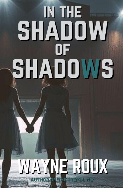 In the Shadow of Shadows - Wayne Roux
