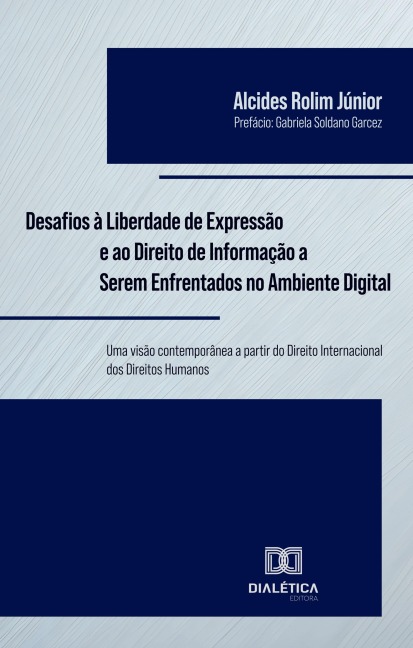 Desafios à Liberdade de Expressão e ao Direito de Informação a Serem Enfrentados no Ambiente Digital - Alcides Rolim Júnior