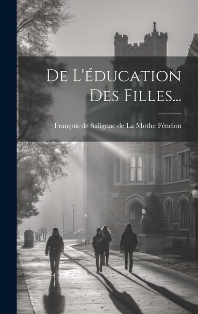 De L'éducation Des Filles... - 