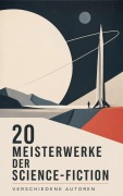 Cover-Bild zum Titel '20 Meisterwerke der Science-Fiction' von 'H. G. Wells, Jules Verne, Johannes Kepler, Edward Bulwer-Lytton, Hans Dominik'