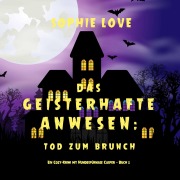 Cover-Bild zum Titel 'Das Geisterhafte Anwesen: Tod zum Brunch (Ein Cozy-Krimi mit Hundespürnase Casper ¿ Buch 2)' von 'Sophie Love'